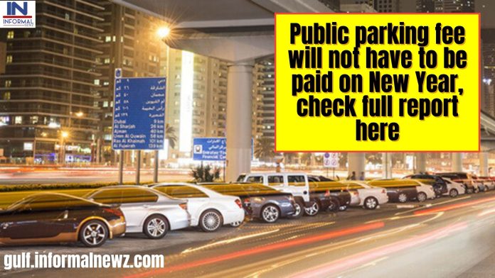 UAE Latest News! Public parking fee will not have to be paid on New Year, check full report here