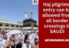Big News! Great news for Haj pilgrims, entry can be allowed from all border crossings in SAUDI